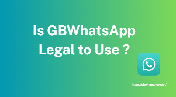 gb whatsapp legal